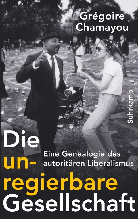 Die unregierbare Gesellschaft - Grégoire Chamayou