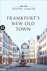 Frankfurt's New Old Town - Freddy Langer