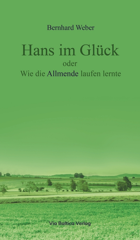 Hans im Glück oder Wie die Allmende laufen lernte - Bernhard Weber