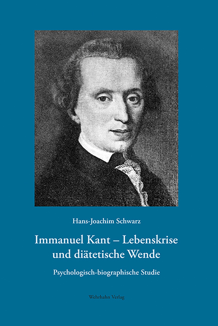 Immanuel Kant – Lebenskrise und diätetische Wende - Hans-Joachim Schwarz