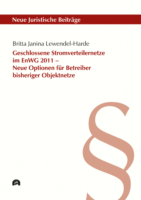 Geschlossene Stromverteilernetze im EnWG 2011 – Neue Optionen für Betreiber bisheriger Objektnetze - Britta Janina Lewendel-Harde