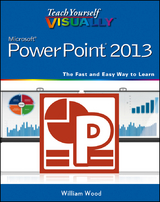 Teach Yourself VISUALLY PowerPoint 2013 -  William Wood