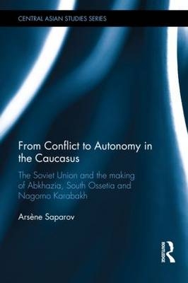 From Conflict to Autonomy in the Caucasus - USA) Saparov Arsene (University of Michigan