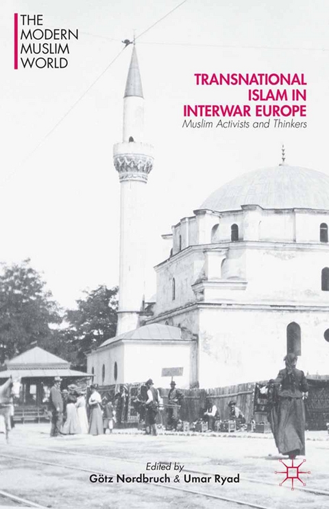 Transnational Islam in Interwar Europe - Götz Nordbruch