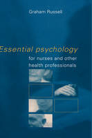 Essential Psychology for Nurses and Other Health Professionals -  Graham Russell