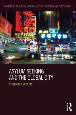 Asylum Seeking and the Global City -  Francesco Vecchio