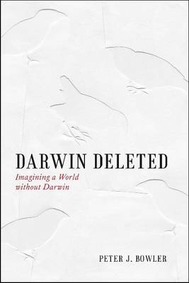 Darwin Deleted -  Peter J. Bowler