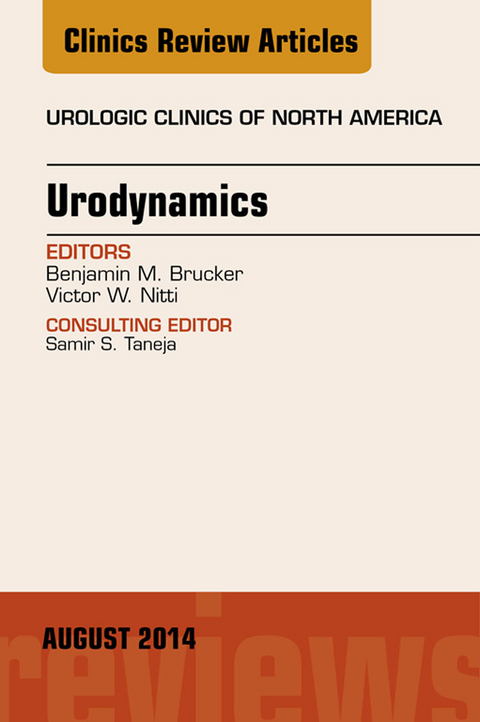 Urodynamics, An Issue of Urologic Clinics -  Benjamin M Brucker