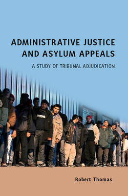 Administrative Justice and Asylum Appeals -  Professor Robert Thomas