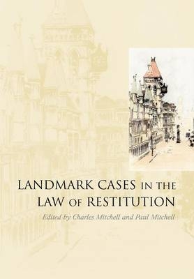 Landmark Cases in the Law of Restitution - 