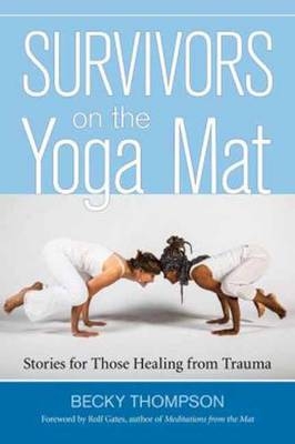 Survivors on the Yoga Mat -  PhD Becky Thompson