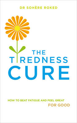 Tiredness Cure -  Dr. Sohere Roked