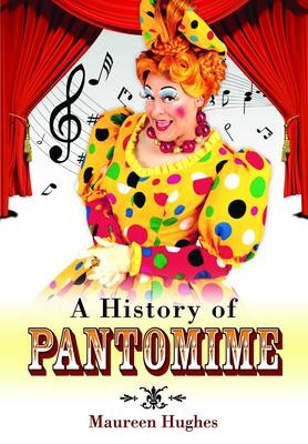 History of Pantomime -  Maureen Hughes