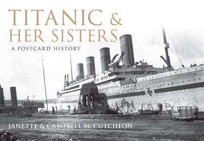 Titanic and Her Sisters -  Campbell McCutcheon,  Janette McCutcheon