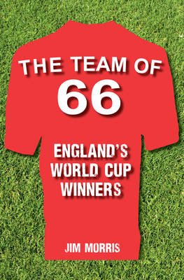 Team of '66 England's World Cup Winners -  Jim Morris