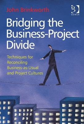 Bridging the Business-Project Divide -  Mr John Brinkworth