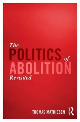 The Politics of Abolition Revisited - Norway) Mathiesen Thomas (University of Oslo