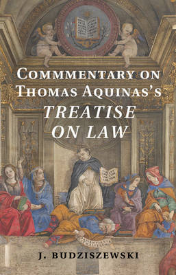 Commentary on Thomas Aquinas's Treatise on Law -  J. Budziszewski