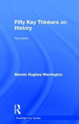 Fifty Key Thinkers on History - Australia) Hughes-Warrington Marnie (University of South Australia