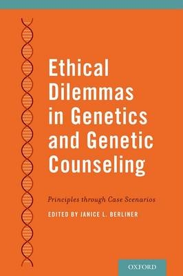 Ethical Dilemmas in Genetics and Genetic Counseling - 