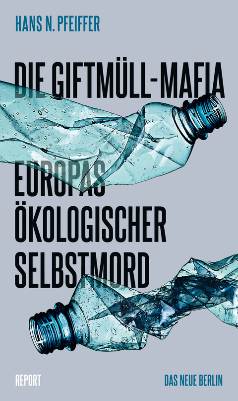 Die Giftmüll-Mafia - Hans N. Pfeiffer