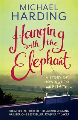 Hanging with the Elephant -  Michael Harding