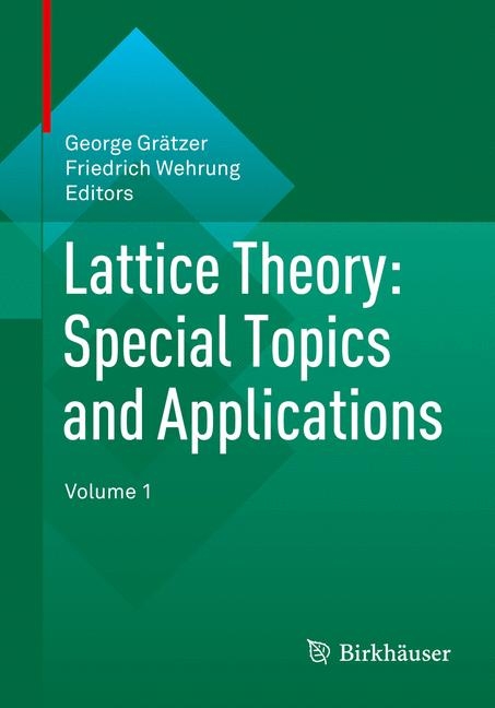 Lattice Theory: Special Topics and Applications - 