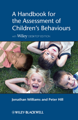 A Handbook for the Assessment of Children's Behaviours - Jonathan J. Williams, Peter D. Hill