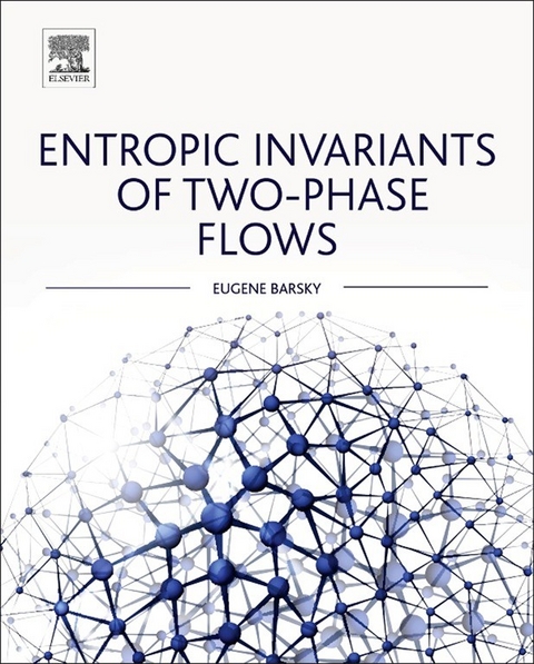 Entropic Invariants of Two-Phase Flows -  Eugene Barsky