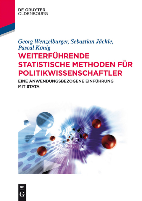 Weiterführende statistische Methoden für Politikwissenschaftler -  Georg Wenzelburger,  Sebastian Jäckle,  Pascal König