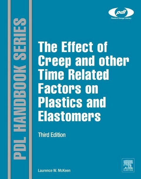 Effect of Creep and other Time Related Factors on Plastics and Elastomers -  Laurence W. McKeen