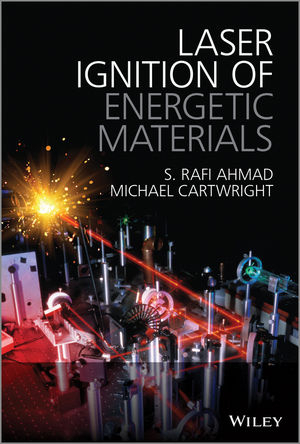 Laser Ignition of Energetic Materials - S Rafi Ahmad, Michael Cartwright