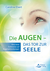 Die Augen – Das Tor zur Seele - Ebert, Caroline