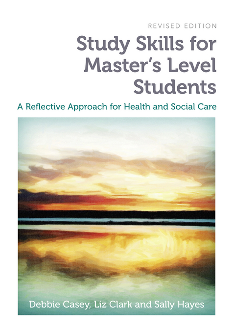 Study Skills for Master's Level Students, revised edition -  Debbie Casey,  Liz Clark,  Sally Hayes