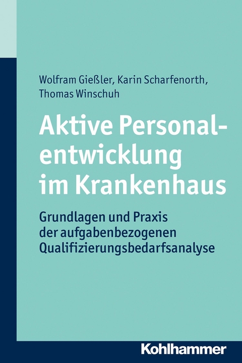 Aktive Personalentwicklung im Krankenhaus - Wolfram Gießler, Karin Scharfenorth, Thomas Winschuh