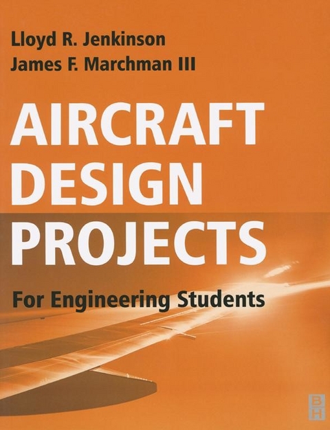 Aircraft Design Projects -  Lloyd R. Jenkinson,  Jim Marchman