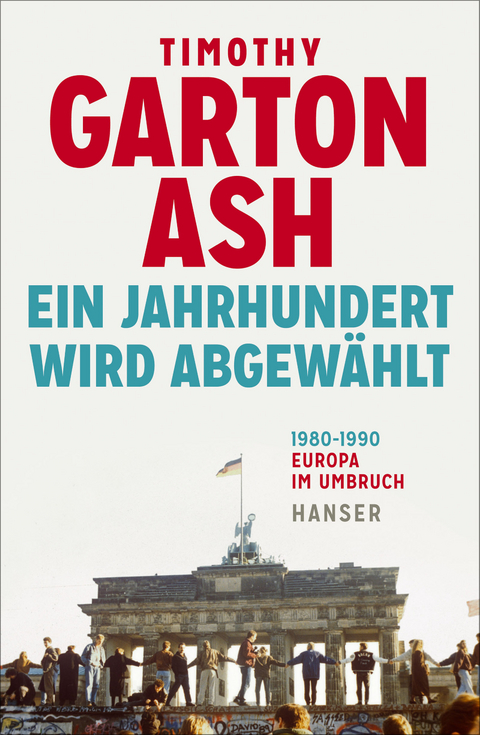 Ein Jahrhundert wird abgewählt - Timothy Garton Ash