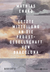 Letzte Mitteilung an die Proust-Gesellschaft von Barcelona - Mathias Enard