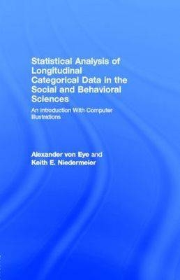 Statistical Analysis of Longitudinal Categorical Data in the Social and Behavioral Sciences : An Introduction with Computer Illustrations -  Alexander Niedermeier Von Eye