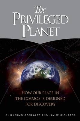 Privileged Planet -  Guillermo Gonzalez,  Jay W. Richards