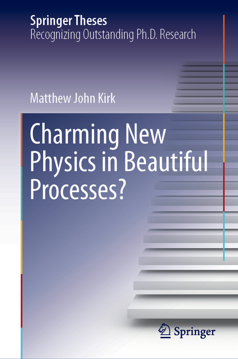 Charming New Physics in Beautiful Processes? - Matthew John Kirk