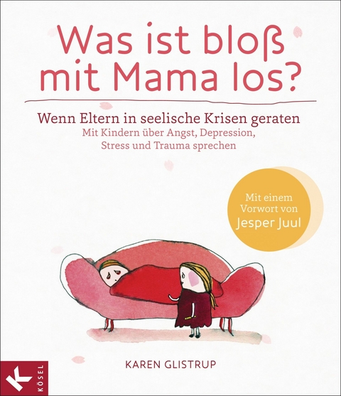 Was ist bloß mit Mama los? - Karen Glistrup