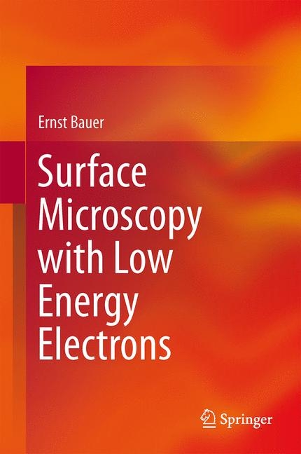 Surface Microscopy with Low Energy Electrons - Ernst Bauer