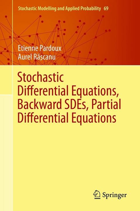 Stochastic Differential Equations, Backward SDEs, Partial Differential Equations - Etienne Pardoux, Aurel Rӑşcanu