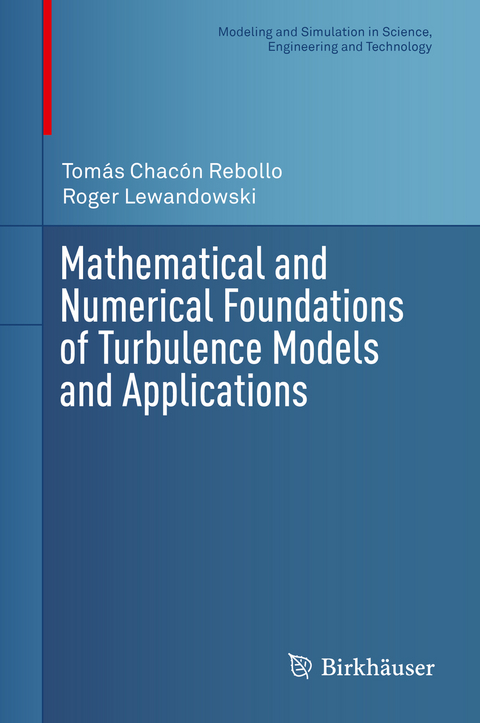 Mathematical and Numerical Foundations of Turbulence Models and Applications - Tomás Chacón Rebollo, Roger Lewandowski