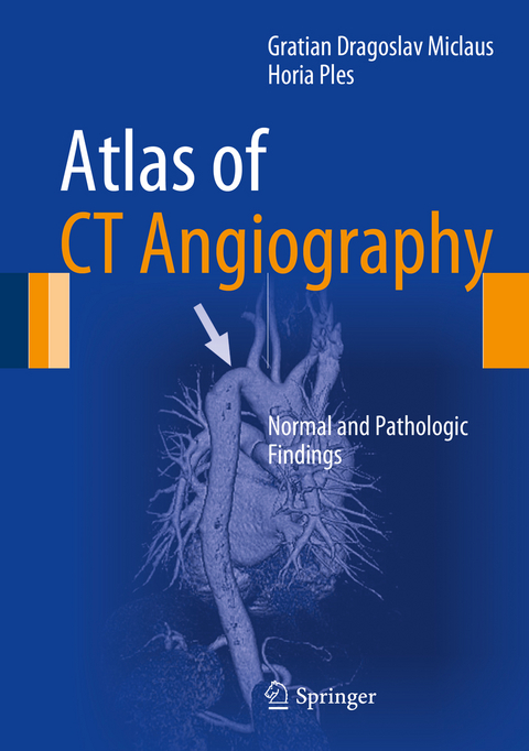 Atlas of CT Angiography - Gratian Dragoslav Miclaus, Horia Ples