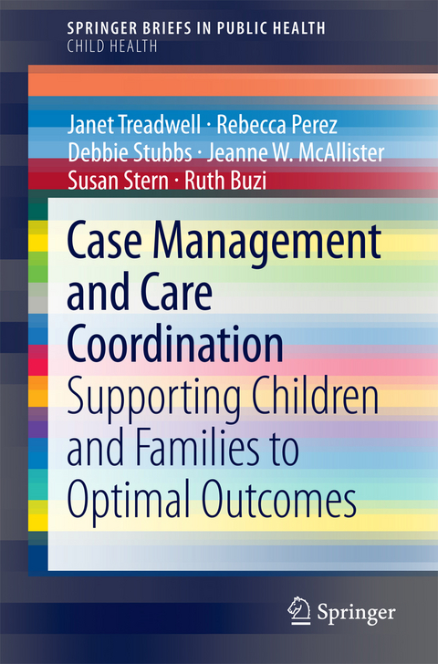 Case Management and Care Coordination - Janet Treadwell, Rebecca Perez, Debbie Stubbs, Jeanne W. McAllister, Susan Stern, Ruth Buzi