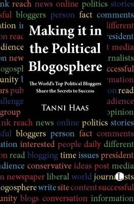 Making it in the Political Blogosphere -  Tanni Haas