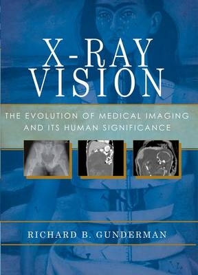 X-Ray Vision -  Richard B. Gunderman