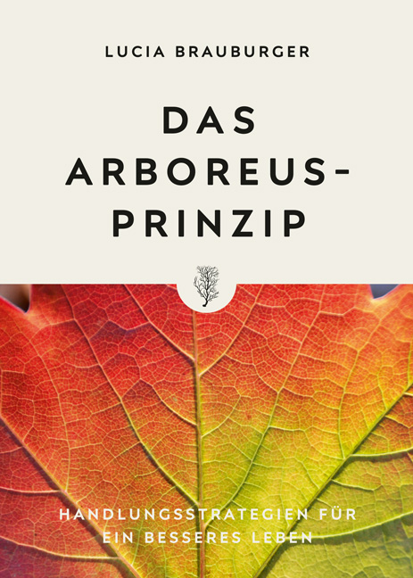 Das Arboreus-Prinzip - Lucia Brauburger